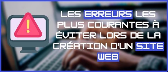 Lire la suite à propos de l’article Les erreurs les plus courantes à éviter lors de la création d’un site web